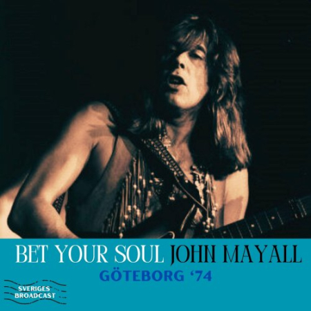 John Mayall &amp; The Bluesbreakers - Bet Your Soul (Live Goteborg '74) (2025)