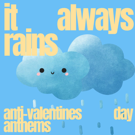 Various Artists - it always rains anti-valentines day anthems (2025)
