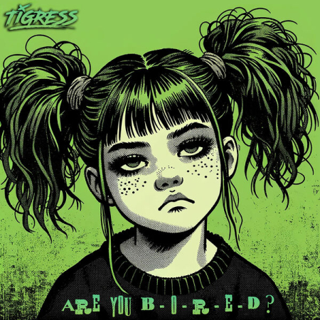 Tigress - Are You B-O-R-E-D (2025)