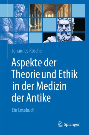 Aspekte der Theorie und Ethik in der Medizin der Antike (German Edition)