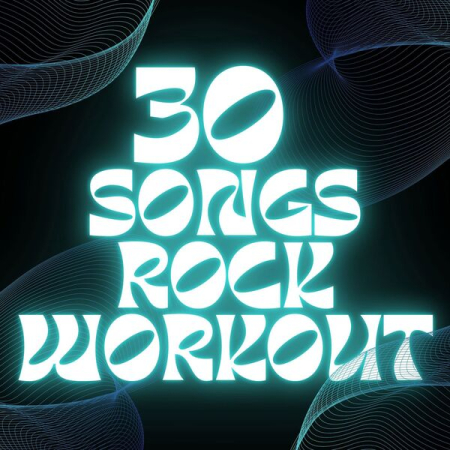 Various Artists - 30 Songs Rock Workout (2025)