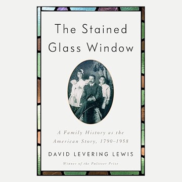 The Stained Glass Window: A Family History as the American Story, 1790-1958[Audiobook]