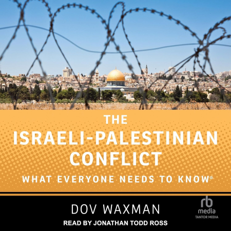 The Israeli-Palestinian Conflict: What Everyone Needs to Know®[Audiobook]