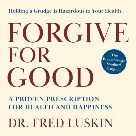 Forgive for Good: A Proven Prescription for Health and Happiness[Audiobook]