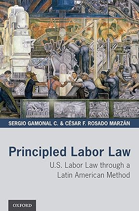 Principled Labor Law: U.S. Labor Law through a Latin American Method (PDF)
