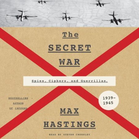 The Secret War: Spies, Ciphers, and Guerrillas, 1939-1945 (Audiobook)