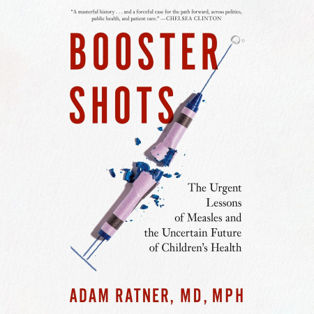 Booster Shots: The Urgent Lessons of Measles and the Uncertain Future of Children's Health (Audiobook)