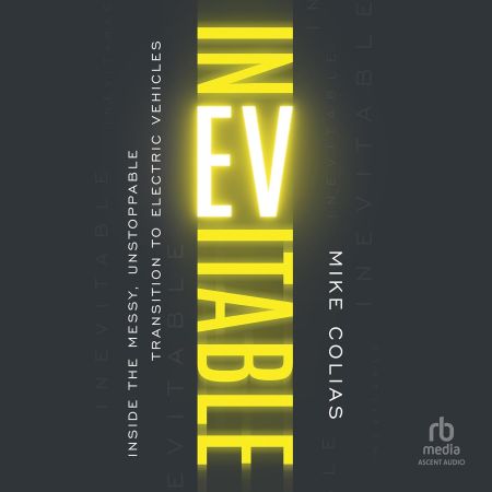 Inevitable: Inside the Messy, Unstoppable Transition to Electric Vehicles[Audiobook]