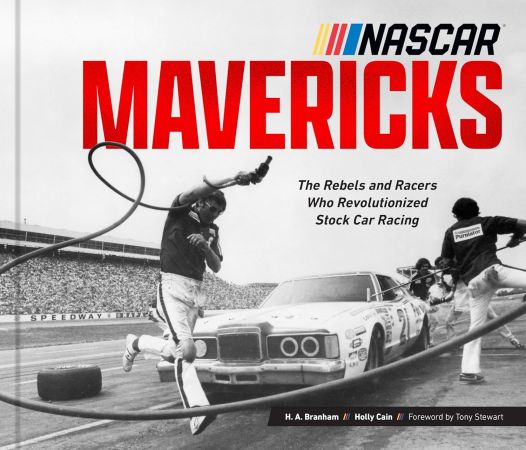 NASCAR Mavericks: The Rebels and Racers Who Revolutionized Stock Car Racing