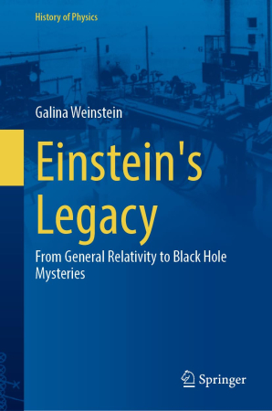 Einstein's Legacy: From General Relativity to Black Hole Mysteries