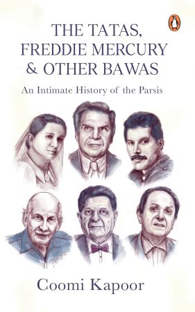 The Tatas, Freddie Mercury &amp; Other Bawas: An Intimate History of the Parsis