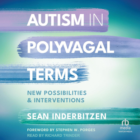 Autism in Polyvagal Terms: New Possibilities and Interventions (Audiobook)