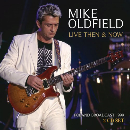 Mike Oldfield - Live Then &amp; Now (2025)