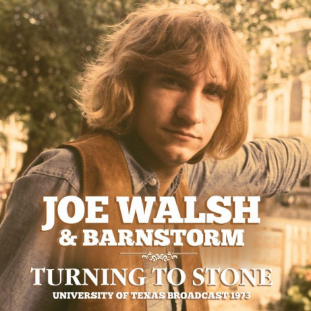 Joe Walsh &amp; Barnstorm - Turning To Stone (2021)