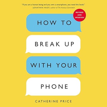 How to Break Up with Your Phone (Revised Edition): The 30-Day Digital Detox Plan[Audiobook]