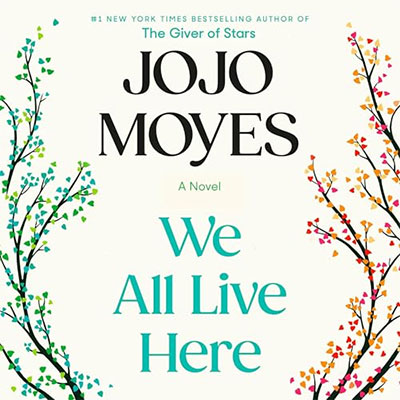 We All Live Here: A Novel by Jojo Moyes (Audiobook)