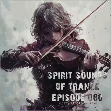 Various Artists - Spirit Sounds of Trance Episode 080 (Orchestral Trance) (2025)
