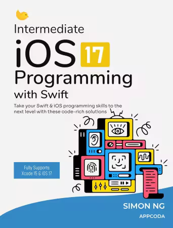 Intermediate iOS 17 Programming with Swift: Take your iOS app development skill to the next level and learn ARKit &amp; CoreML