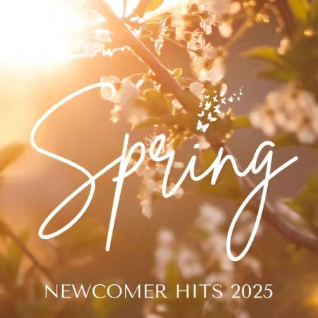 Various Artists - Spring Newcomer Hits 2025 (2025)