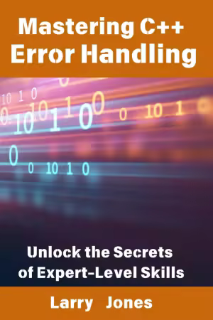 Mastering C++ Error Handling: Unlock the Secrets of Expert-Level Skills