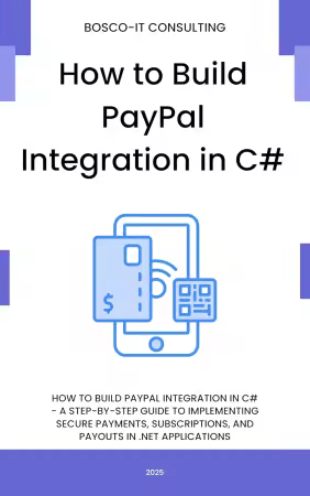 How to Build PayPal Integration in C#: A Step-by-Step Guide to Implementing Secure Payments, Subscriptions