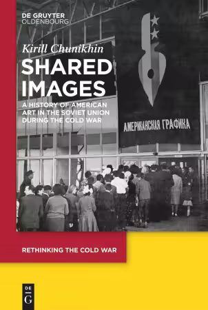 Shared Images: A History of American Art in the Soviet Union during the Cold War