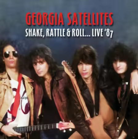 The Georgia Satellites - Shake, Rattle &amp; Roll... Live '87 (2025)