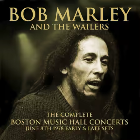 BOB MARLEY AND THE WAILERS - The Complete Boston Music Hall Concerts - June 8th 1978 (2015)