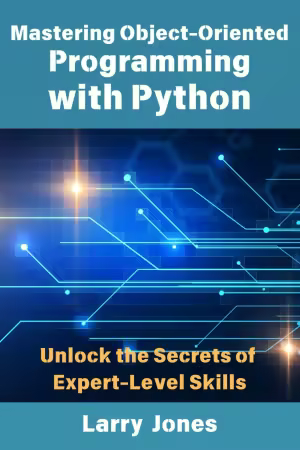 Mastering Object-Oriented Programming with Python: Unlock the Secrets of Expert-Level Skills (True EPUB)