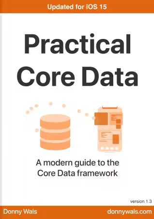 Practical Core Data: A modern guide to the Core Data framework (For iOS 15)