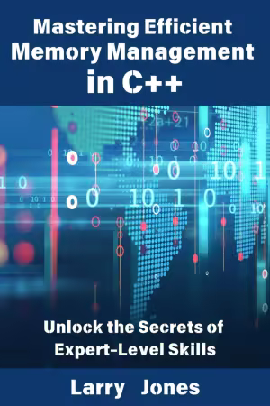 Mastering Efficient Memory Management in C++: Unlock the Secrets of Expert-Level Skills