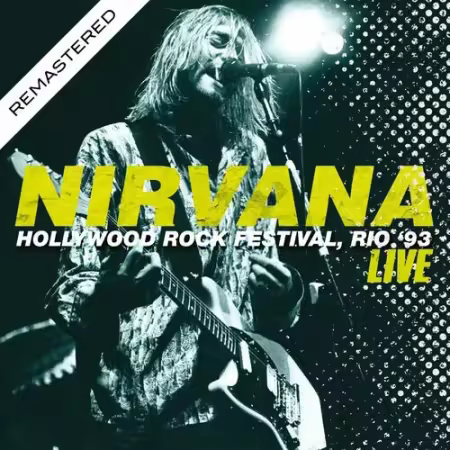 Nirvana - Live At The Hollywood Rock Festival, Rio 93 (2016)