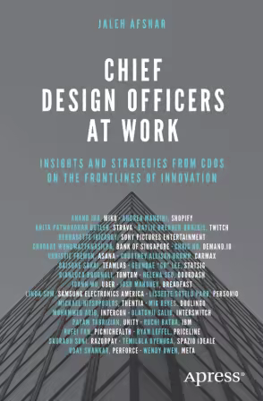 Chief Design Officers At Work: Insights and Strategies from CDOs on the Frontlines of Innovation (True)