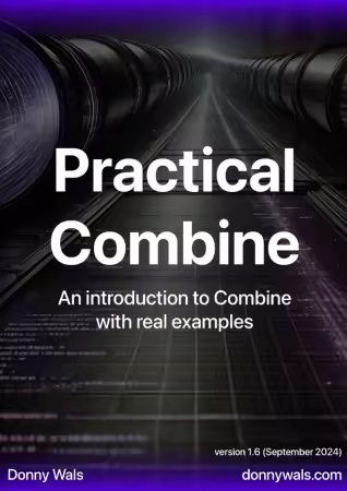 Practical Combine: An introduction to Combine with real examples (Version 1.6)