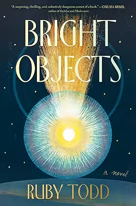 Bright Objects , by Ruby Todd