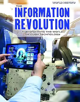 The Information Revolution: Transforming the World Through Technology