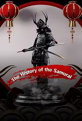The History of the Samurai: Rise and Legacy of the Samurai