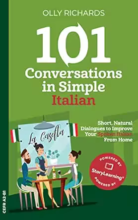 101 Conversations in Simple Italian: Short, Natural Dialogues to Improve Your Spoken Italian from Home