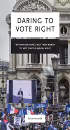 Daring to vote right: Why men are more likely than women to vote for the radical right