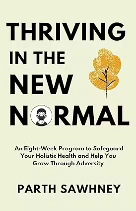 Thriving in the New Normal: An Eight-Week Program to Safeguard Your Holistic Health and Help You Grow Through Adversity