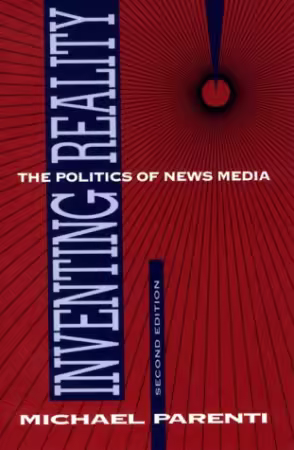 Inventing Reality: The Politics of News Media (2nd Edition)