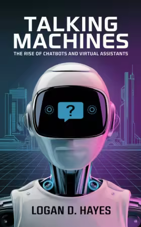 Talking Machines: The Rise of Chatbots and Virtual Assistants