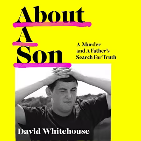 About a Son: A Murder and a Father's Search for Truth[Audiobook]