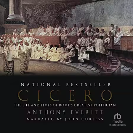 Cicero: The Life and Times of Rome's Greatest Politician[Audiobook]
