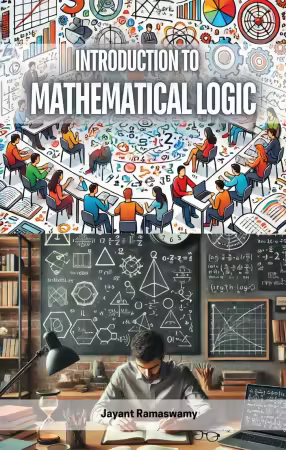 Introduction to Mathematical Logic by Jayant Ramaswamy