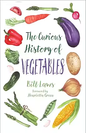 The Curious History of Vegetables