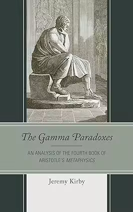 The Gamma Paradoxes: An Analysis of the Fourth Book of Aristotle's Metaphysics