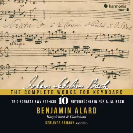 Benjamin Alard, Gerlinde Samann - J. S. Bach: The Complete Works for Keyboard Trio Sonatas, BWV 525-530 Notebook for A.M. Bach