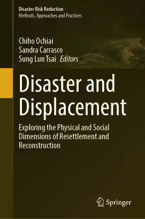 Disaster and Displacement: Exploring the Physical and Social Dimensions of Resettlement and Reconstruction