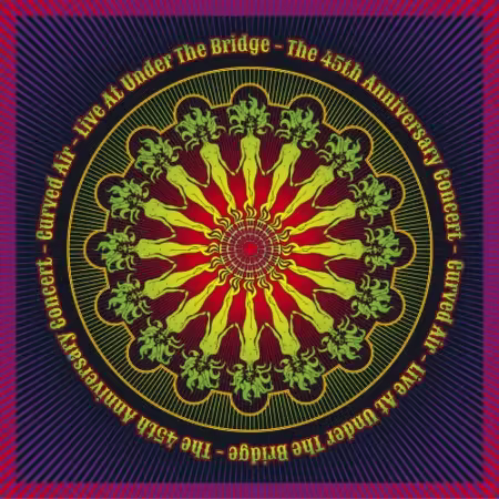 Curved Air - Live at Under the Bridge: The 45th Anniversary Concert (2019)